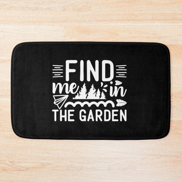 Item preview, Find Me In The Garden designed and sold by TopDawgDesigns.