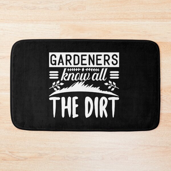 Item preview, Gardeners Know All The Dirt designed and sold by TopDawgDesigns.