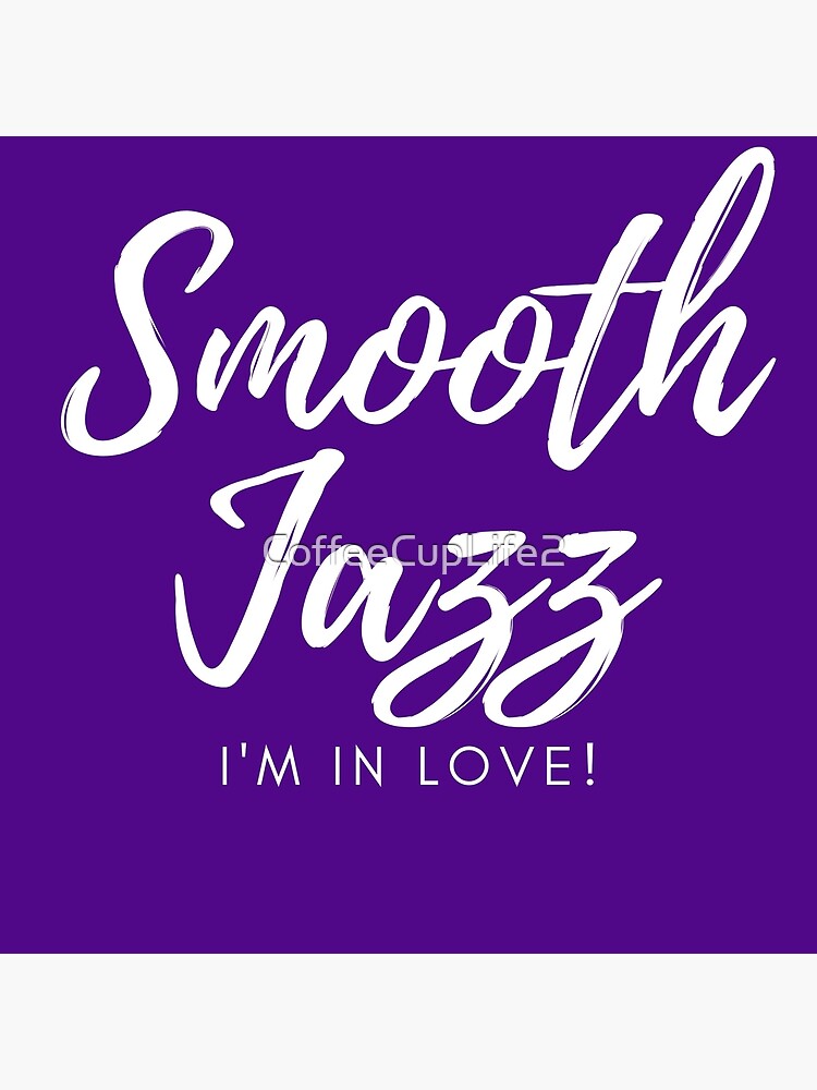 Artwork view, TheCoffeeCupLife: Smooth Jazz I'm in Love (Purple and More) designed and sold by CoffeeCupLife2