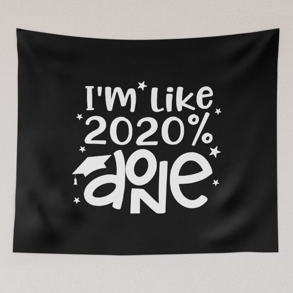 Item preview, I'm Like 2020 Percent Done Graduation designed and sold by TopDawgDesigns.
