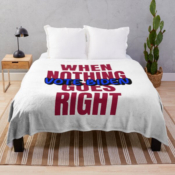 Item preview, When Nothing Goes Right Vote Biden designed and sold by RiseandShineTee.
