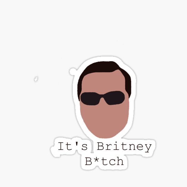 "Michael Scott Its Britney B*tch Sticker" Sticker For Sale By ...