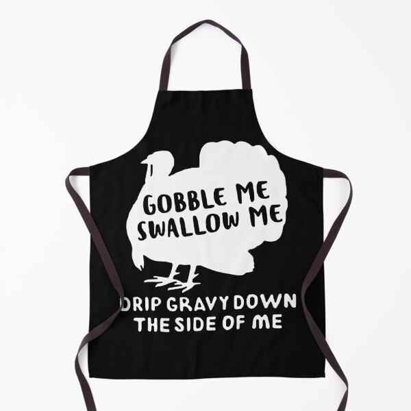 Item preview, Gobble Me Swallow Me Drip Gravy Down The Side Of Me Turkey T-Shirt designed and sold by Trendy Shirt.