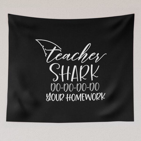 Item preview, Teacher Shark Do Do Do Do Your Homework designed and sold by TopDawgDesigns.