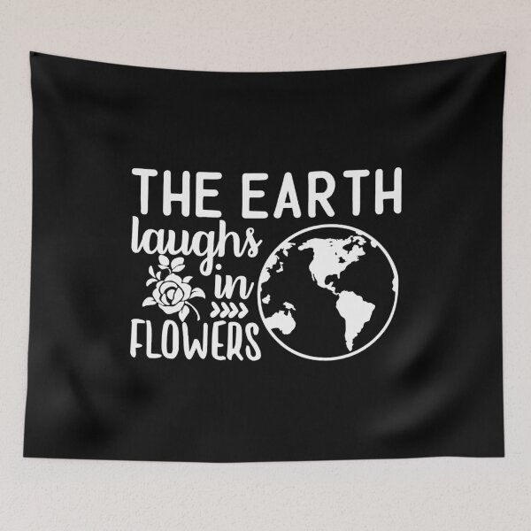 Item preview, The Earth Laughs In Flowers designed and sold by TopDawgDesigns.