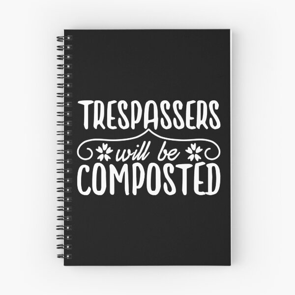 Item preview, Trespassers Will Be Composted designed and sold by TopDawgDesigns.