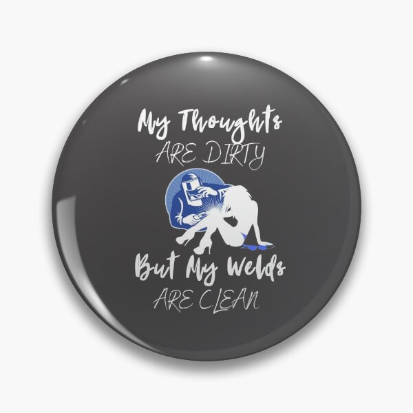 Item preview, My Thoughts are Dirty and my Welds are Clean (White) designed and sold by Millenial Designs.