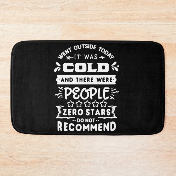 Item preview, Went Outside Today It Was Cold And There Were People Zero Stars Do Not Recommend designed and sold by TopDawgDesigns.