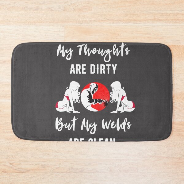 Item preview, Welder T shirt -  'My Thoughts are Dirty but my Welds are Clean' (White) designed and sold by Millenial Designs.