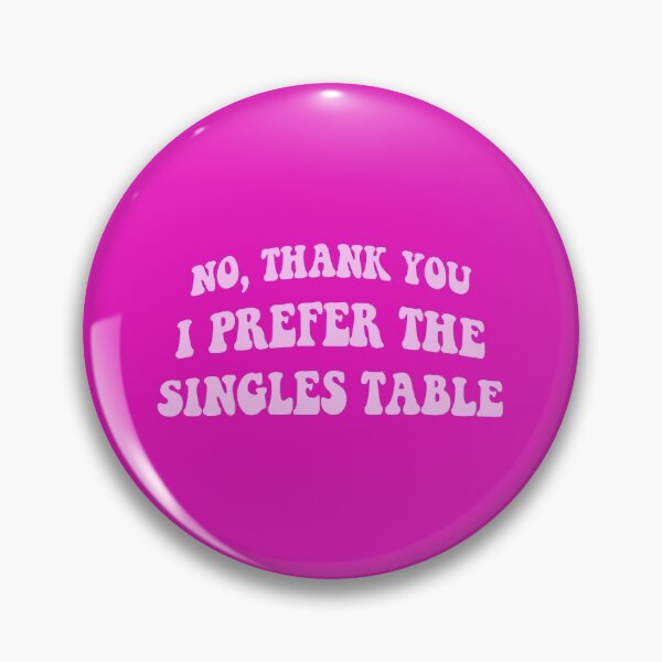 Item preview, No thank you I prefer the singles table - Holidate funny movie quote designed and sold by Mindy Bubble.