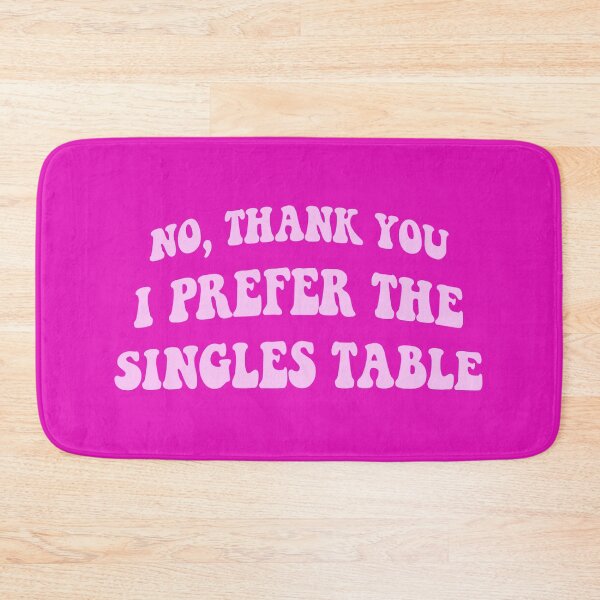 Item preview, No thank you I prefer the singles table - Holidate funny movie quote designed and sold by Mindy Bubble.