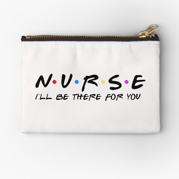 Nurse Ill Be There For You T-Shirt Zipper Pouch