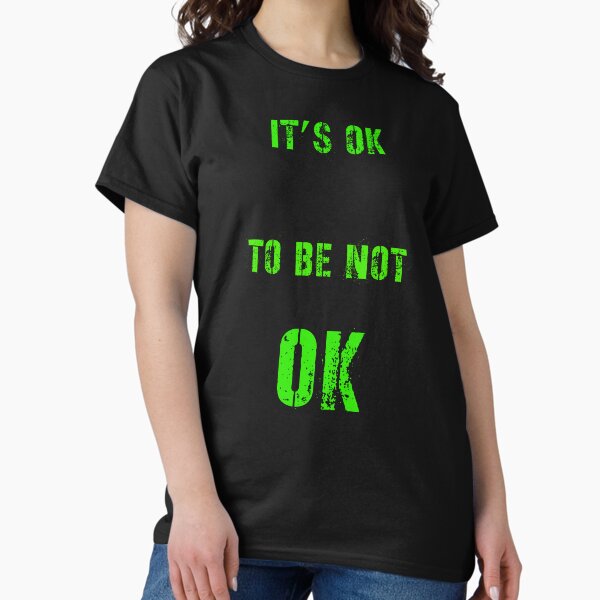 Item preview, It’s ok to be not ok designed and sold by UncleStuScience.