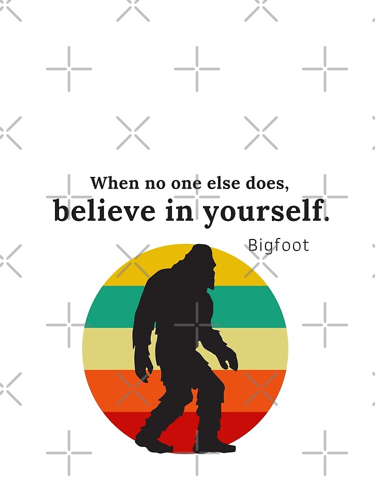  Funny Bigfoot  Quote Believe in Yourself Sleeveless Top 