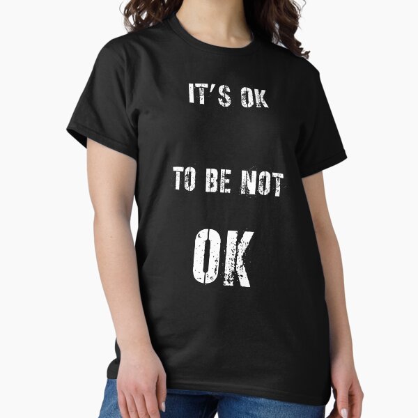 Item preview, It’s ok to be not ok designed and sold by UncleStuScience.