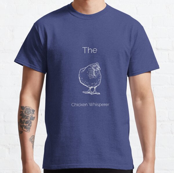 Chicken Whisperer Classic T-Shirt