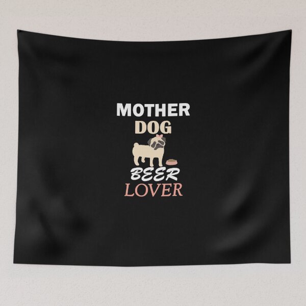 Item preview, Mother Dog Beer Lover owner pug Cute animal Gifts Mom sister girlfriend  designed and sold by AchrafOc.