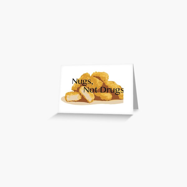 Nugs, Not Drugs Greeting Card