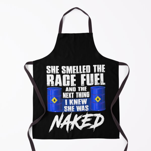 Item preview, She smelled the race fuel and the next thing I knew she was naked designed and sold by CoreysRamos.