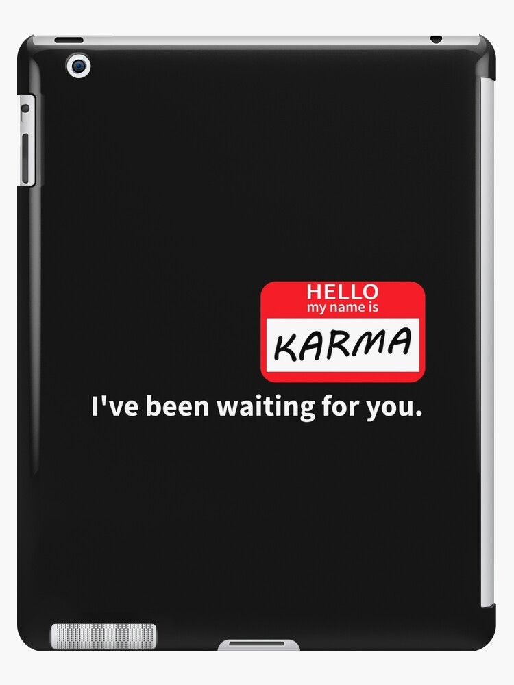 Funda y vinilo para iPad «Hola, mi nombre es karma, te he estado esperando»  de m1kels | Redbubble