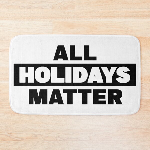 Item preview, All Holidays Matter designed and sold by QuinnRamsay.