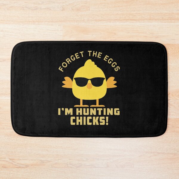 Item preview, Forget The Eggs, I'm Hunting Chicks!  designed and sold by Sinfamous.