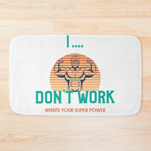Item preview, I Don't Work What's Your Super Power designed and sold by Shirt Slanger.