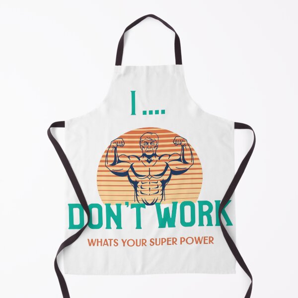 Item preview, I Don't Work What's Your Super Power designed and sold by Shirt Slanger.