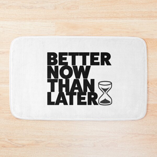 Item preview, Better Now Than Later designed and sold by Aethel84.