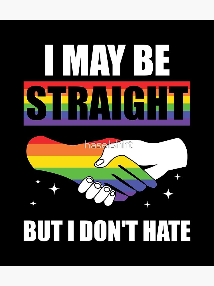 Lgbt Funny Rainbow Slogan Not Straight I Dont Hate Poster For Sale By Haselshirt Redbubble 7480