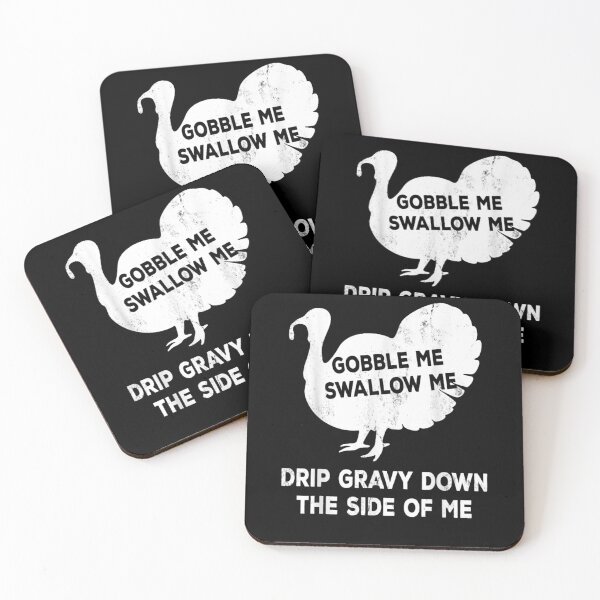 Item preview, Gobble Me Swallow Me Drip Gravy Down The Side Of Me Turkey Fun designed and sold by Gerda668899.