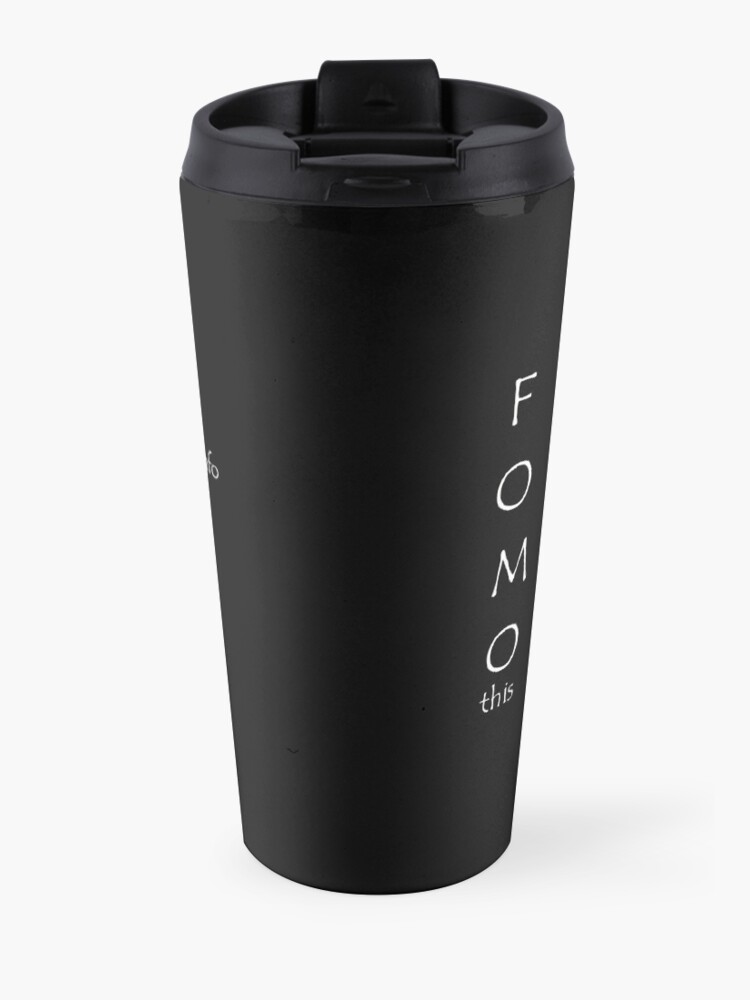 Alternate view of FOMO this Travel Mug