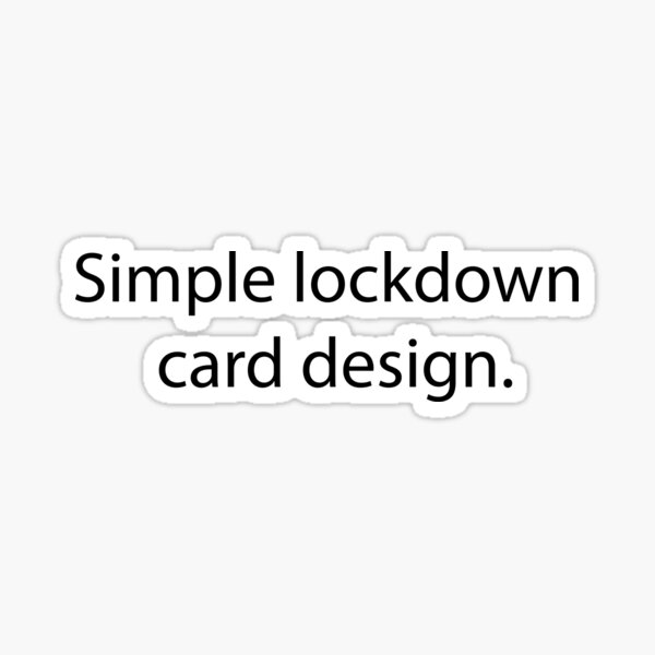 "Lockdown 2020 simple lockdown card design" Sticker by julismerch