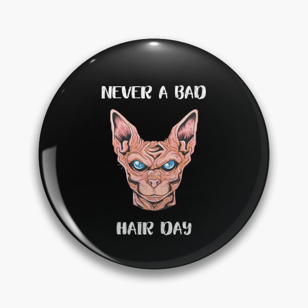 Item preview, Sphynx Cat Never a Bad Hair Day Hairless Bald Cute  designed and sold by h44k0n.