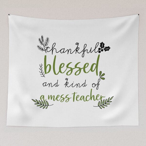 Item preview, Thankful blessed and kind of a mess Teacher designed and sold by bhaktishendkar.