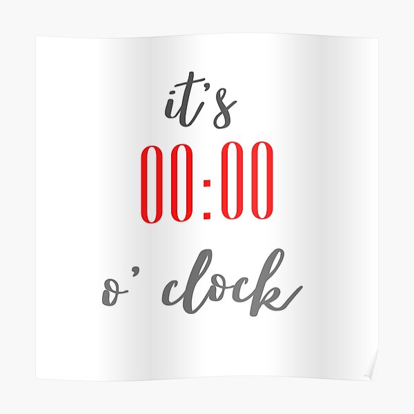" it's zero o' clock" Poster by Bubblegirl17 Redbubble