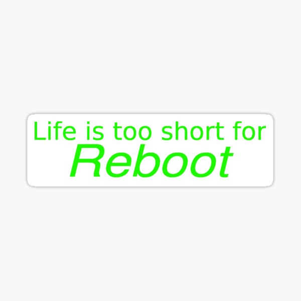 Item preview, Life is to short for reboot green transparent designed and sold by Team-Green.