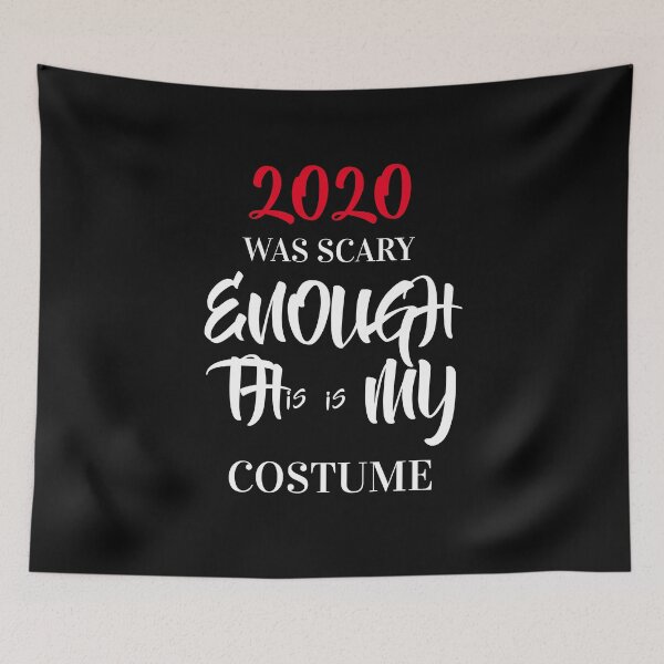 Item preview, 2020 Was Scary Enough This Is My Costume designed and sold by TINASTORESHOPE.