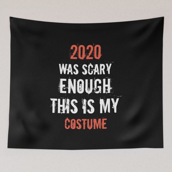 Item preview, 2020 Was Scary Enough This Is My Costume designed and sold by TINASTORESHOPE.
