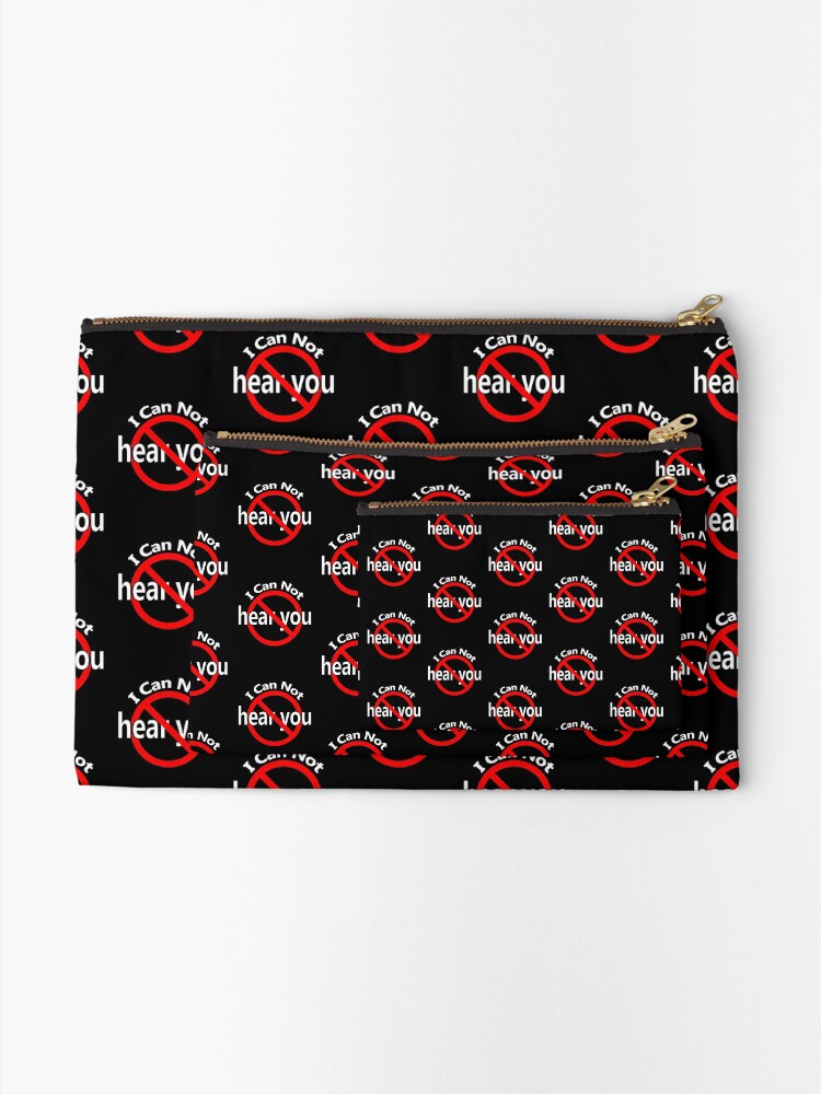 Alternate view of I Can't Hear You Zipper Pouch