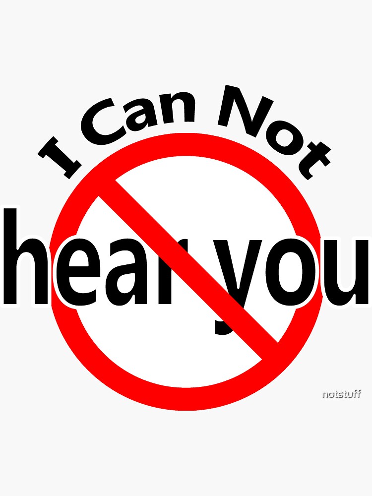 I Can't Hear You by notstuff