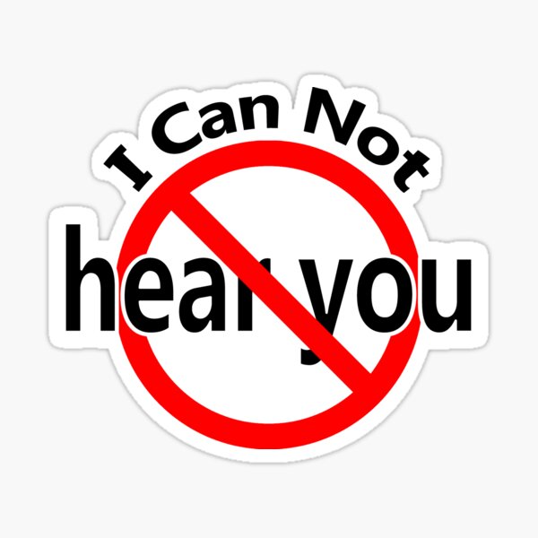 I Can't Hear You Sticker