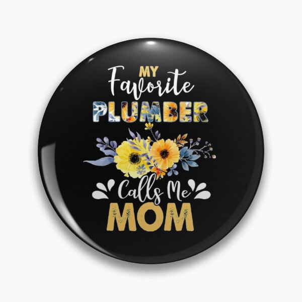 Item preview, My Favorite Plumber Calls Me Mom Floral Funny Mother designed and sold by JoanneHughes.
