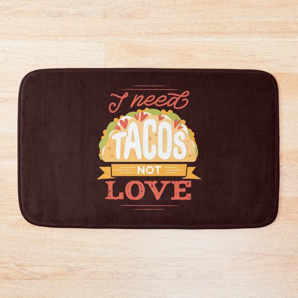 Item preview, I NEED TACOS NOT LOVE FUNNY QUOTE designed and sold by Delicious Design ⭐⭐⭐⭐⭐.