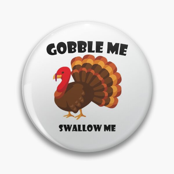 Item preview, Gobble Me Swallow Me Funny Thanksgiving Turkey  designed and sold by LA diseños.