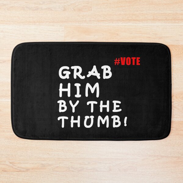 Item preview, Grab Him By The Thumb! Vote Merch designed and sold by daybreakagain.