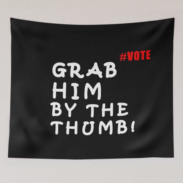 Item preview, Grab Him By The Thumb! Vote Merch designed and sold by daybreakagain.