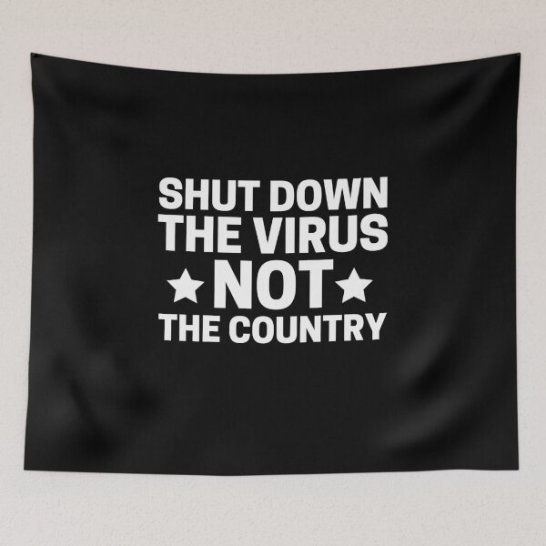 Item preview, Shut Down The Virus Not The Country designed and sold by ohmier.