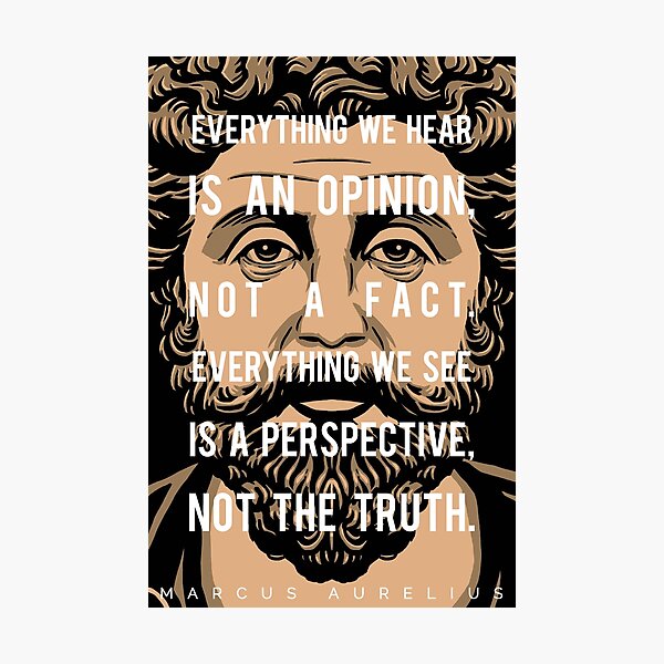 Marcus Aurelius quote: Everything we hear Photographic Print