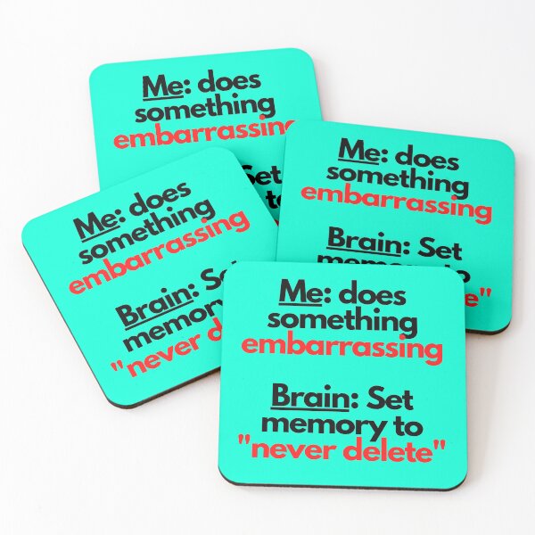 Item preview, Me: does something embarrassing. Brain: set memory to never delete designed and sold by mind-illusions.